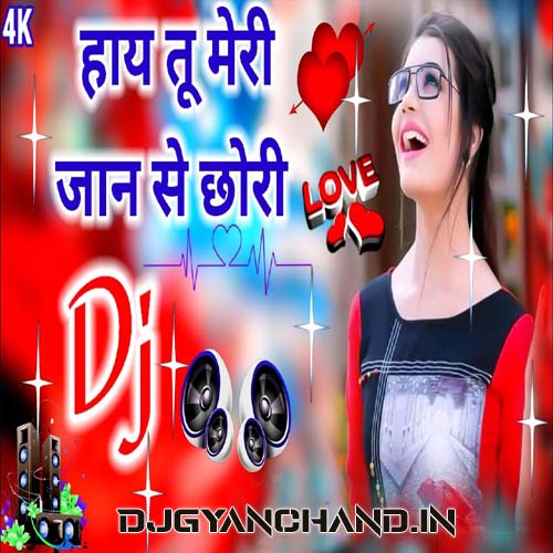 Haye Tu Meri Jaan Se Chori ( Hit Dance Mix ) - Dj Tajuddin Aligarh